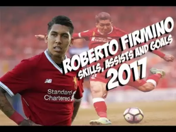 Video: Roberto Firmino - Goals & Skills - 2017